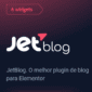 JetBlog. O melhor plugin de blog para Elementor